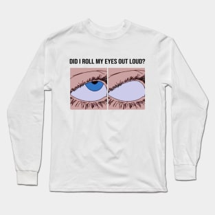 Eyeroll meme design Long Sleeve T-Shirt